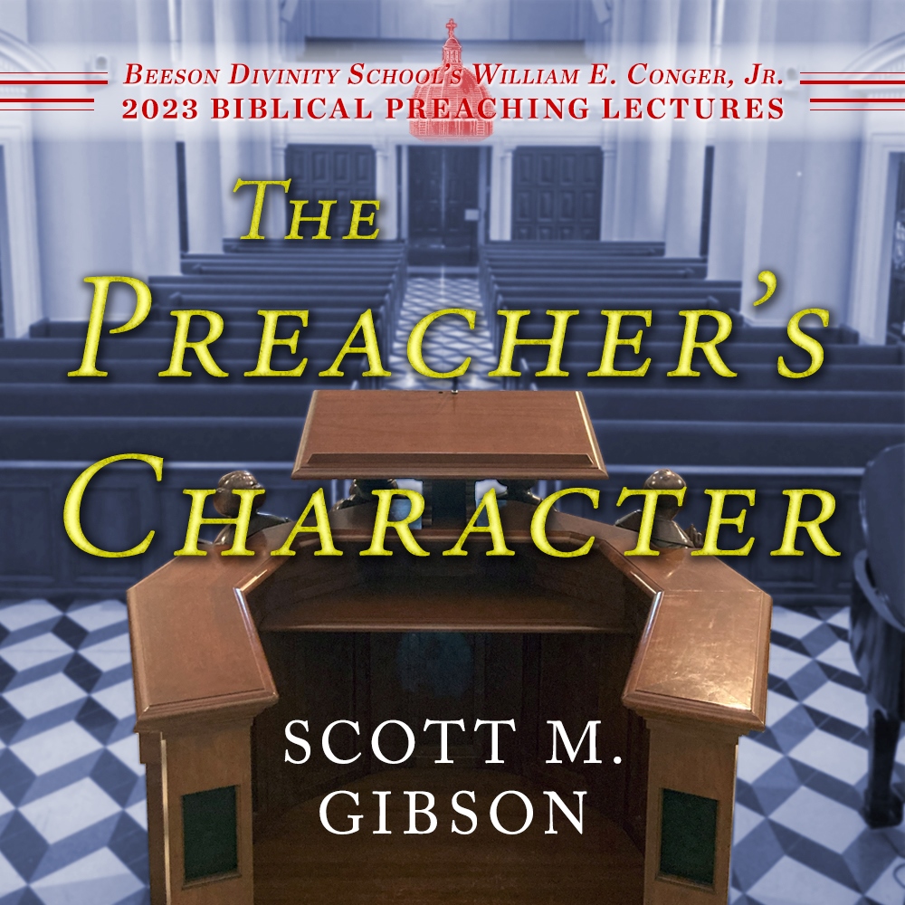 Conger Preaching Lectures 2023 - The Preacher's Character