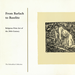 From Barlach to Baselitz: Religious Print Art of the 20th-Century