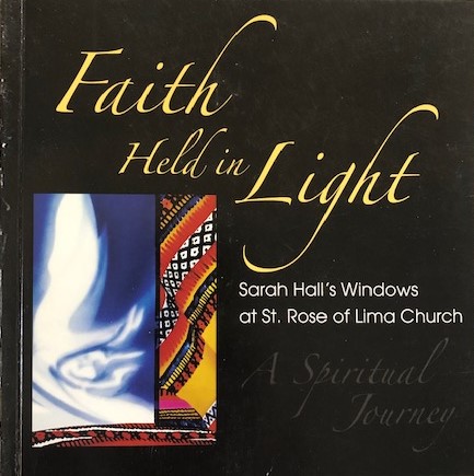 Faith Held in Light:  Sarah Hall's Windows at St. Rose of Lima Church
