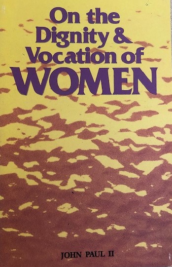 On the Dignity and Vocation of Women