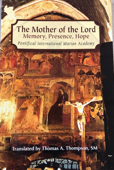 The Mother of the Lord:  Memory, Presence, Hope