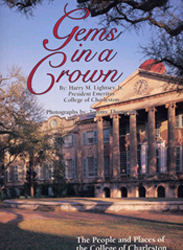 Gems in a Crown:  The People & Places of the College of Charleston