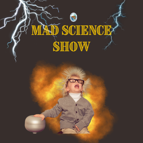 Mad Science Show: June 17th, July 8th and July 10th @ 10 AM