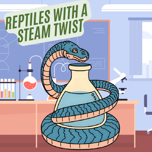Reptiles with a STEAM Twist! June 25th @ 10 AM