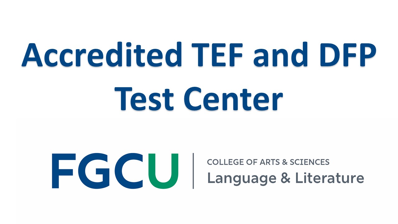 Accredited TEF and DFP Test Center of FGCU Department of Language & Literature