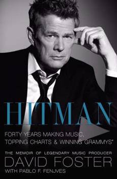 Hitman: The Memoir of Legendary Music Producer David Foster