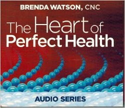 Brenda Watson - The Heart of Perfect Health Audio Series