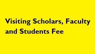 Visiting Scholars, Faculty and Students Fee