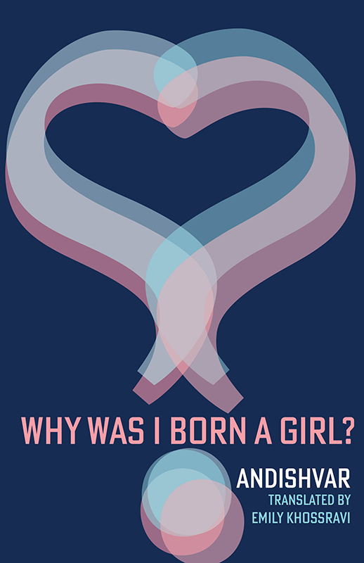 Why Was I Born a Girl? by Andishvar, translated by Emily Khossravi