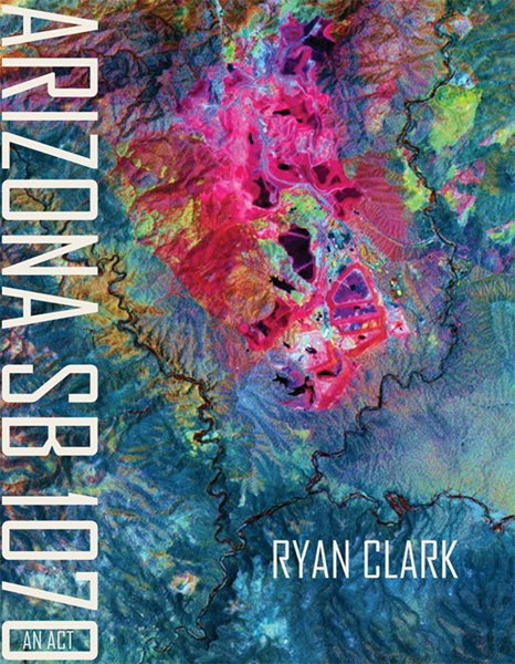 Arizona SB 1070: An Act by Ryan Clark