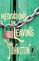 Meditations on Leaving by Emily Ronay Johnston