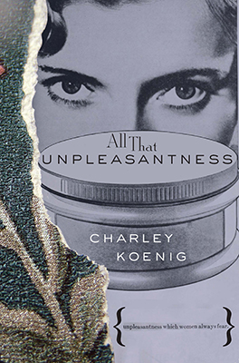 All That Unpleasantness by Charley Koenig
