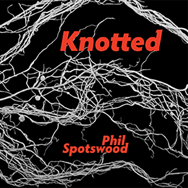 Knotted by Phil Spotswood