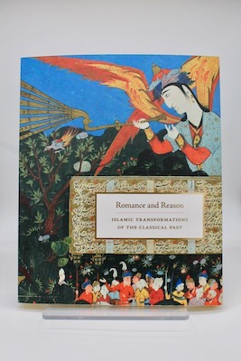 Romance and Reason: Islamic Transformations of the Classical Past