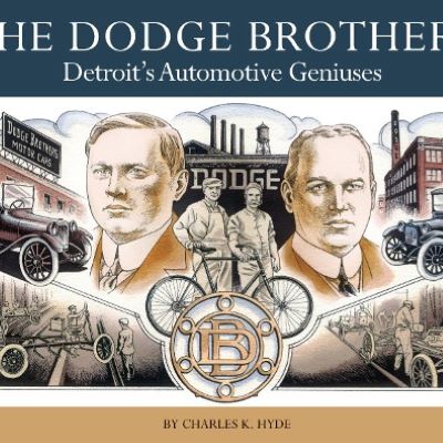 The Dodge Brothers: Detroit's Automotive Geniuses