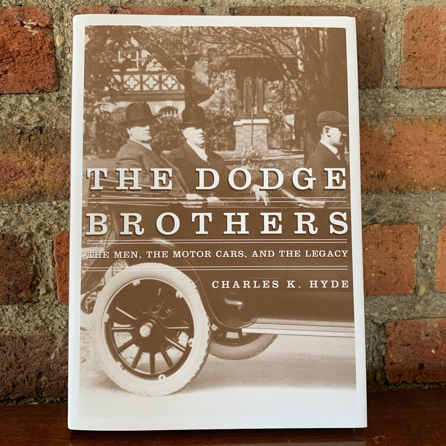 The Dodge Brothers: The Men, the Motor Cars, and the Legacy