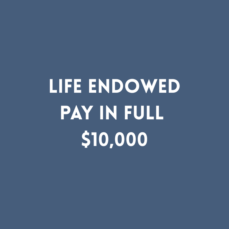 Life Endowed Membership $10,000 (PAY IN FULL)