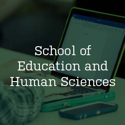 School of Education and Human Sciences