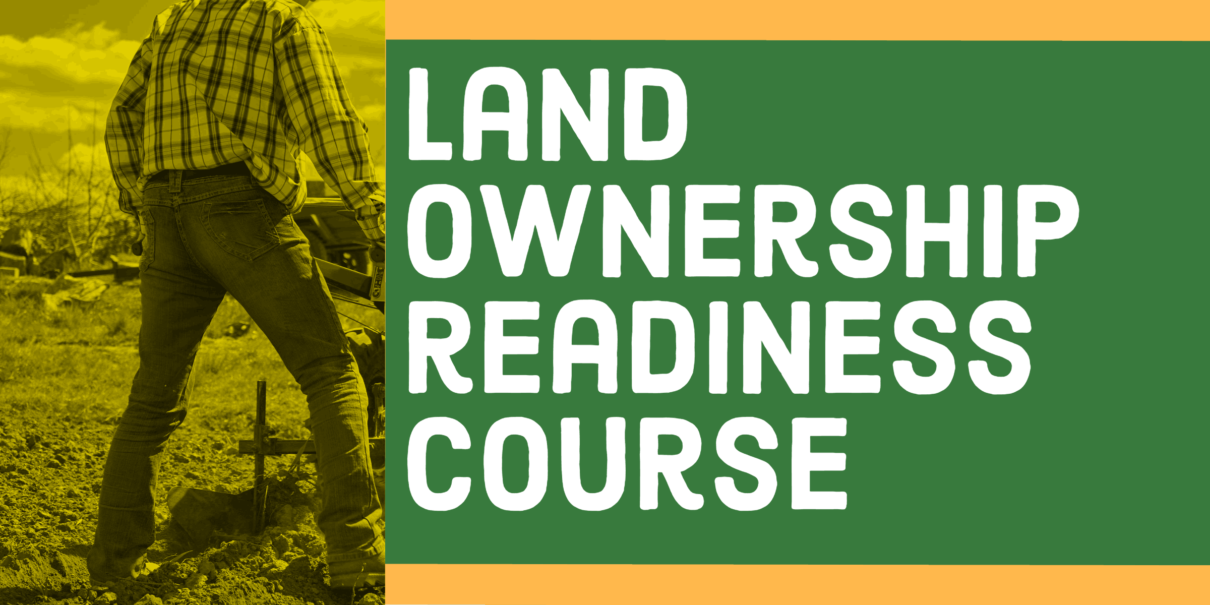 Land Ownership Readiness Course